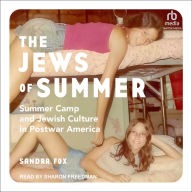 The Jews of Summer: Summer Camp and Jewish Culture in Postwar America