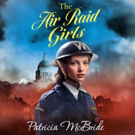 The Air Raid Girls: A heartbreaking, emotional wartime saga series from Patricia McBride for 2024