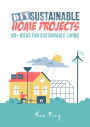 DIY Sustainable Home Projects: 80+ Ideas for Sustainable Living