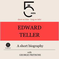 Edward Teller: A short biography: 5 Minutes: Short on time - long on info!