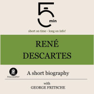 René Descartes: A short biography: 5 Minutes: Short on time - long on info!