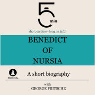 Benedict of Nursia: A short biography: 5 Minutes: Short on time - long on info!