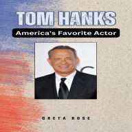 Tom Hanks: America's Favorite Actor