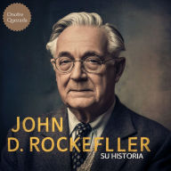 John D. Rockefeller Su Historia