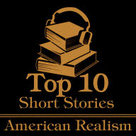 Top 10 Short Stories, The - American Realism: The top 10 realism short stories by American authors