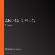 Anima Rising: A Novel