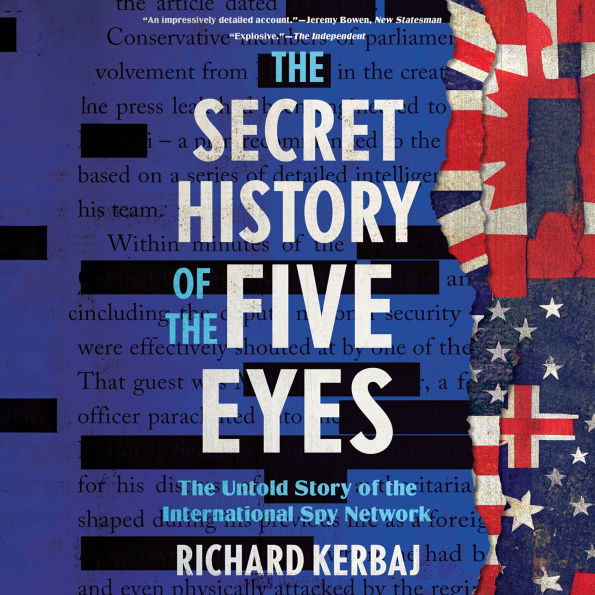 The Secret History of the Five Eyes: The Untold Story of the International Spy Network