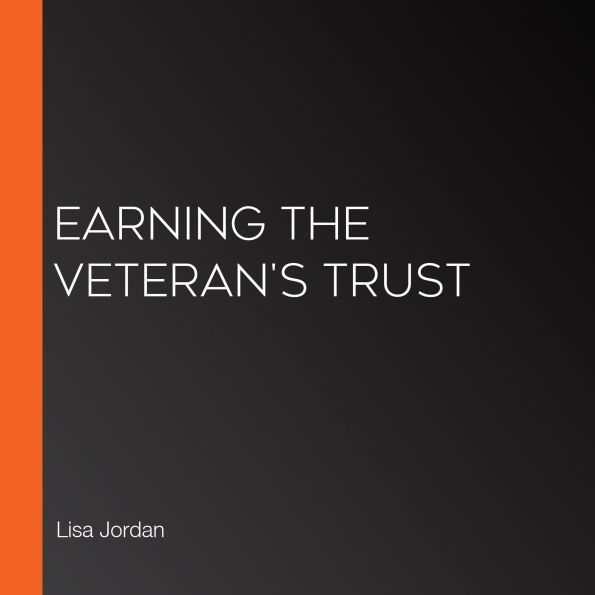 Earning the Veteran's Trust