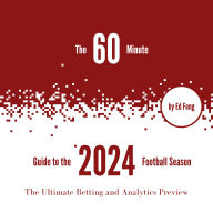 The 60 Minute Guide to the 2024 Football Season: The Ultimate Betting and Analytics Preview