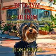 Betrayal In Bloom (A Delilah Green Cozy Mystery-Book 3): Digitally narrated using a synthesized voice