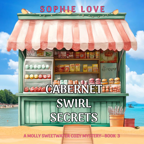 Cabernet Swirl Secrets (A Molly Sweetwater Cozy Mystery-Book Three)