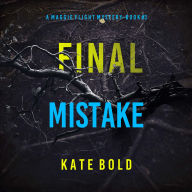 Final Mistake (A Maggie Flight Suspense Thriller-Book Three): Digitally narrated using a synthesized voice