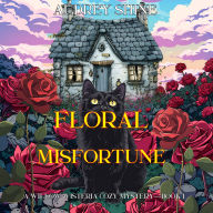 Floral Misfortune (A Willow Wisteria Cozy Mystery-Book One): Digitally narrated using a synthesized voice