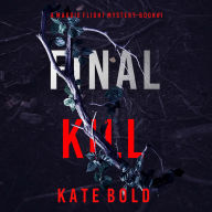 Final Kill (A Maggie Flight Suspense Thriller-Book One): Digitally narrated using a synthesized voice