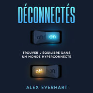 Déconnectés: Trouver l'équilibre dans un monde hyperconnecté