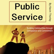 Public Service: Building Communities through Compassion and Commitment