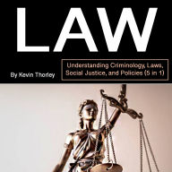 Law: Understanding Criminology, Laws, Social Justice, and Policies (5 in 1)