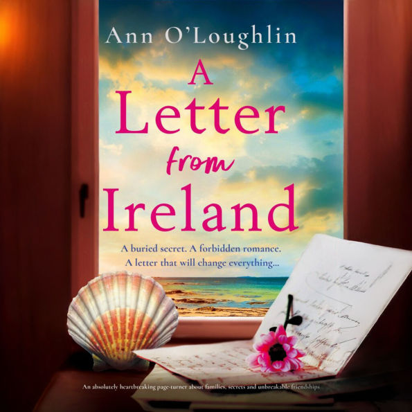 A Letter from Ireland: An absolutely heartbreaking page-turner about families, secrets and unbreakable friendships