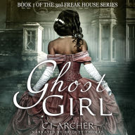 Ghost Girl: The 3rd Freak House Trilogy