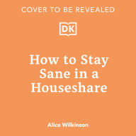 How to Stay Sane in a House Share