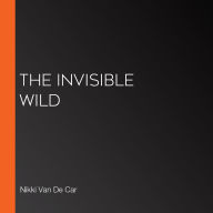 The Invisible Wild