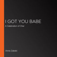 I Got You Babe: A Celebration of Cher