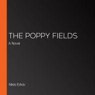 The Poppy Fields: A Novel