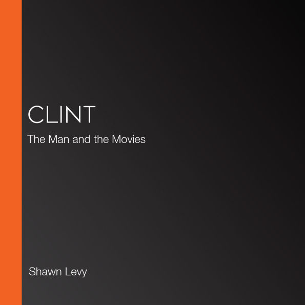 Clint: The Man and the Movies