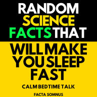 Random Science Facts That Will Make You Sleep Fast: Calm Bedtime Talk