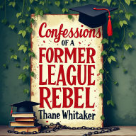 Confessions of a Former Ivy League Rebel: Discover 'Confessions of a Former Ivy League Rebel' with immersive audio designed for maximum impact. Listen and transform!