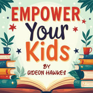 Empower Your Kids: The Secret to Raising Confident, Independent Minds: Transform your parenting style with powerful audio lessons for nurturing confident, independent children.