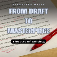 From Draft to Masterpiece: The Art of Editing