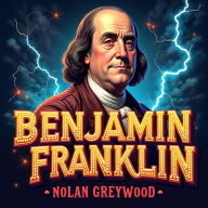 Benjamin Franklin: The Untold Stories in His Own Words: Discover Benjamin Franklin's Untold Stories! Dive into captivating audio lessons and unveil history's secrets.