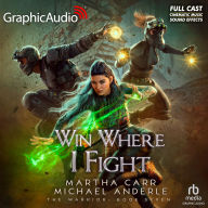 Win Where I Fight [Dramatized Adaptation]: The Warrior 7