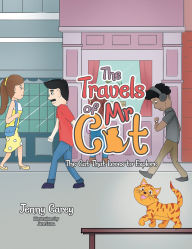 The Travels of Mr Cat: The Cat That Loves to Explore