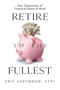 Retire to the Fullest: Four Dimensions of Financial Peace of Mind