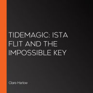 Tidemagic: Ista Flit and the Impossible Key