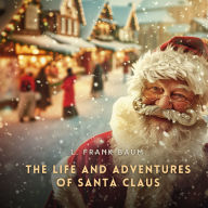 The Life and Adventures of Santa Claus