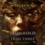 Ironhold: Trial Three (Book Three of the Ironhold Series): Digitally narrated using a synthesized voice