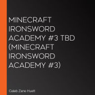 Minecraft Ironsword Academy #3 TBD (Minecraft Ironsword Academy #3)