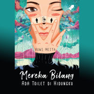 Mereka Bilang Ada Toilet di Hidungku