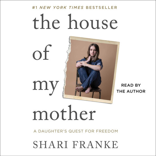 The House of My Mother: A Daughter's Quest for Freedom