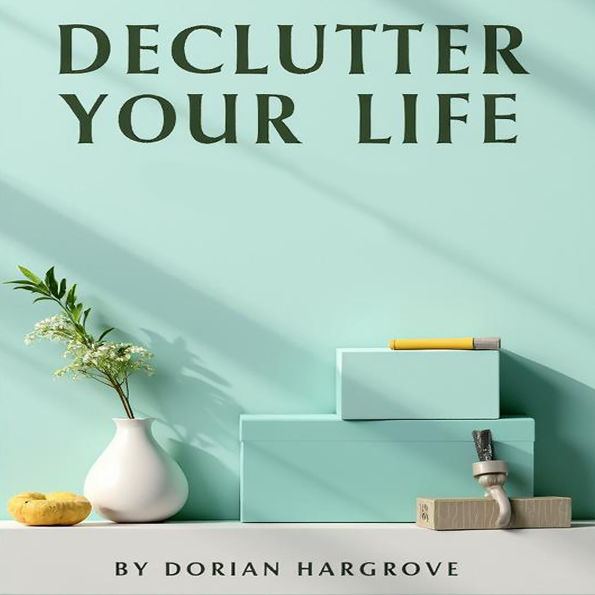 Declutter Your Life: The Ultimate Guide to Swedish Death Cleaning: 