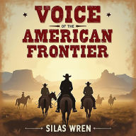 Voice of the American Frontier: Legendary Tales for Modern Ears: Dive into Legendary Frontier Tales! Experience captivating audio stories tailored for modern enthusiasts.