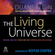 The Living Universe: Where Are We? Who Are We? Where Are We Going?