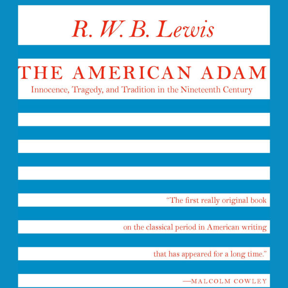 The American Adam: Innocence, Tragedy, and Tradition in the Nineteenth Century