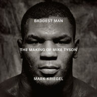 Baddest Man: The Making of Mike Tyson