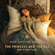 The Princess and The Pea and Other Tales