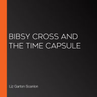 Bibsy Cross and the Time Capsule