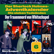 Der Frauenmord von Whitechapel (Der Sherlock Holmes-Adventkalender: Die sieben Todsünden, Folge 6)